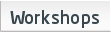 Workshops